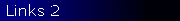 Links 2